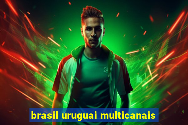 brasil uruguai multicanais